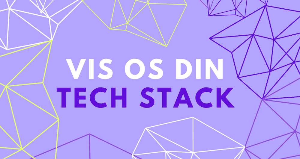 Vis os din Tech Stack