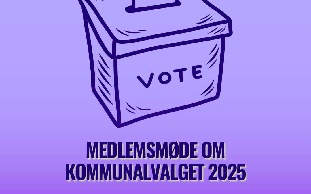 Medlemsmøde x kommunalvalget 2025!